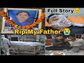 Rip my father   my father full story  ayushsainivlogs 