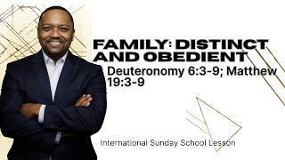 Deuteronomy 6:3-9; Matthew 19:3-9 | Family: Distinct and Obedient