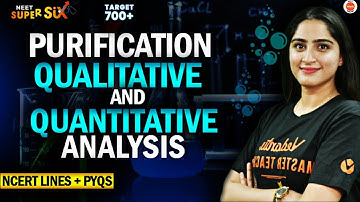Purification, Qualitative and Quantitative Analysis |All Concepts, Tricks, PYQs| NEET 2024 Chemistry