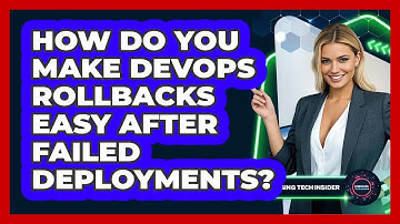 How Do You Make DevOps Rollbacks Easy After Failed Deployments? - Emerging Tech Insider
