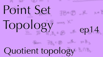 Topology ep14: Quotient topology (Feb 17, 2023)