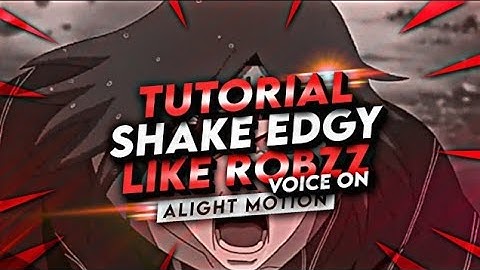 TUTORIAL SHAKE EDGY LIKE ROBZZ ALIGHT MOTION | AMV TUTORIAL