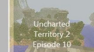 Uncharted Territory 2 Ep 10: Underground
