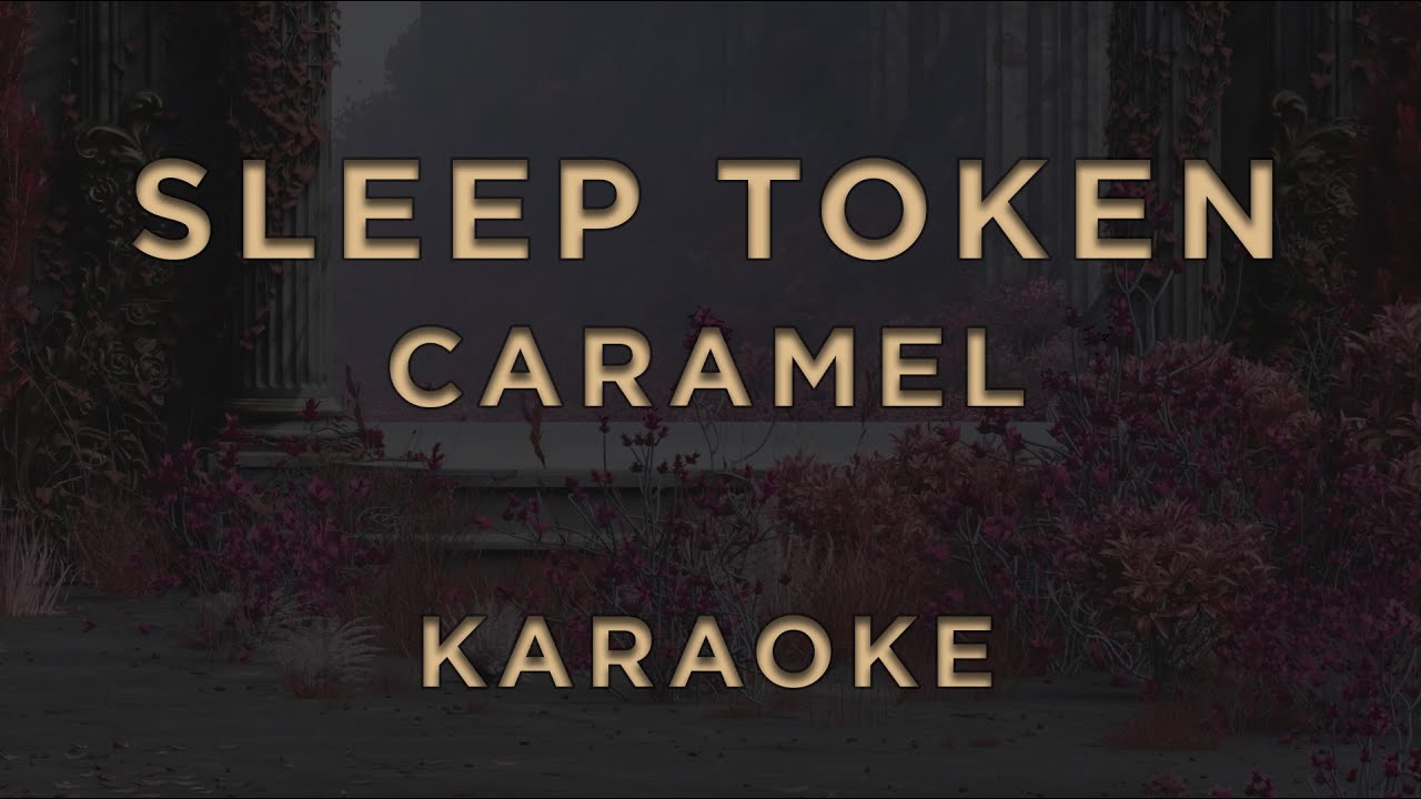 Sleep Token - Caramel • KARAOKE