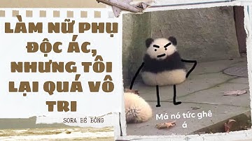 [Truyện Audio ] [FULL] LÀM NỮ PHỤ ĐỘC ÁC, NHƯNG TÔI LẠI QUÁ VÔ TRI || Sora Bé Bỏng