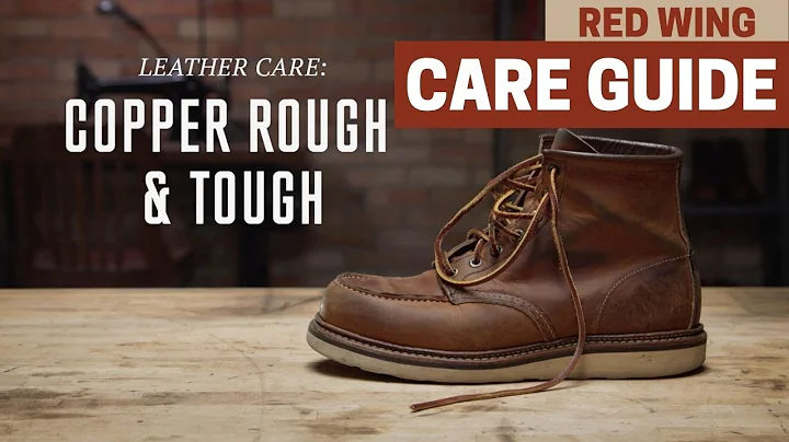 Red Wing Heritage - Care Guide for Copper Rough & Tough Leather - How-To Guide