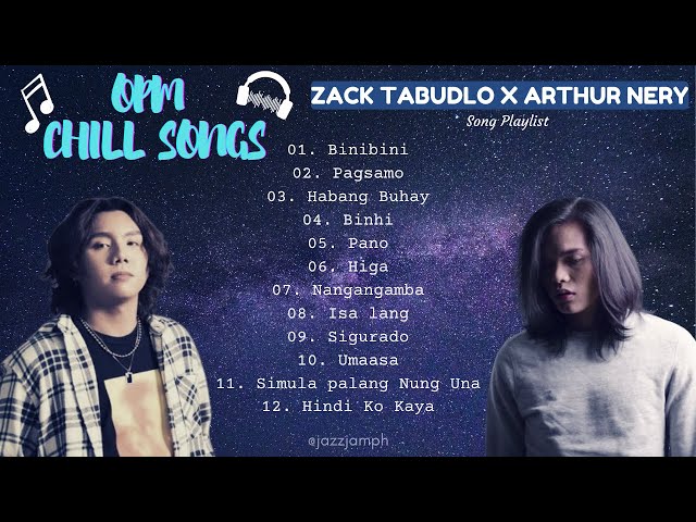 OPM CHILL SONGS 2022 - ZACK TABUDLO & ARTHUR NERY PLAYLIST class=