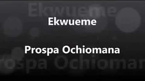 Ekwueme - Prospa Ochimana ( Lyrics )