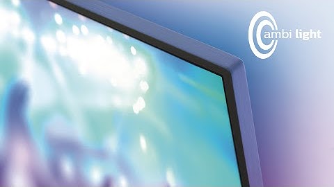 Philips Ambilight TV: Illuminate your world