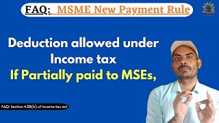 Disallowance of expense when partially paid to MSME | FAQ 43B(h) of Income Tax