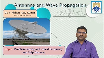 Problem Solving on Critical Frequency and Skip Distance by Dr. V Kishen Ajay Kumar
