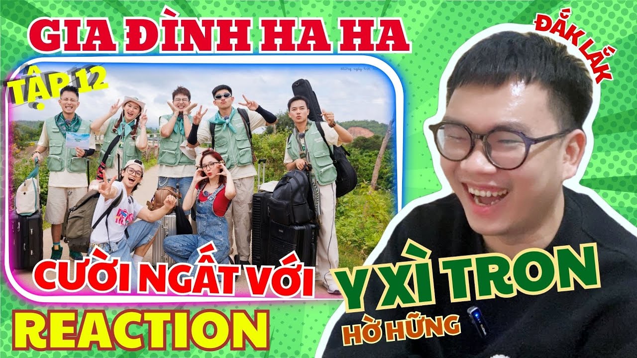 (REACTION) GIA ĐÌNH HA HA TẬP 12| Lạc lối với chiến thần ngôn ngữ Y Xì Tron tại Đắk Lắk