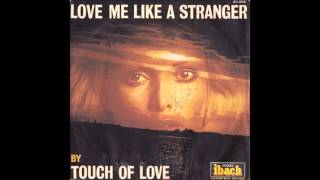 TOUCH OF LOVE Love me like a stranger (1976)