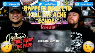 Rappers React To Kill The Ache "Echoes"!!!
