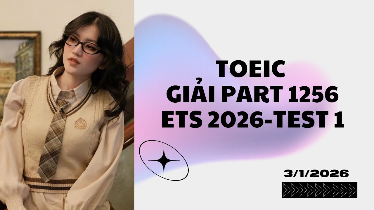 TOEIC GIẢI ETS 2026 PART 1256 -TEST 1