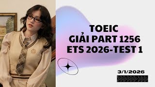 TOEIC GIẢI ETS 2026 PART 1256 -TEST 1