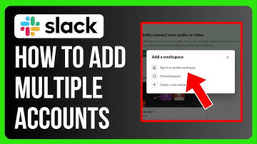 How to Add Multiple Accounts in Slack