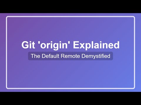 Git Origin Explained: Understanding the Default Remote