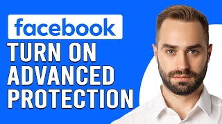 How To Turn On Advanced Protection In Facebook (How To Enable Advanced Protection In Facebook)
