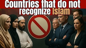 7 Countries That Refuse to Recognize Islam as a Religion
