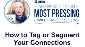 How to Tag or Segment Your Connections on LinkedIn