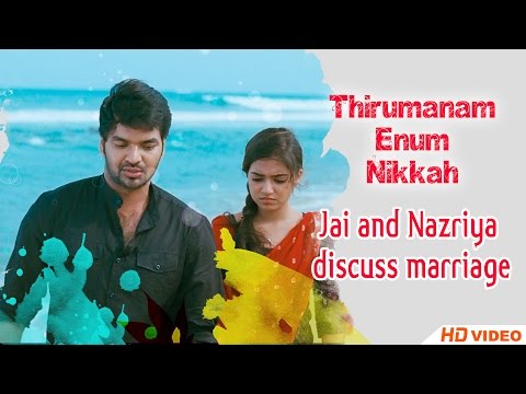 Thirumanam Ennum Nikkah Tamil Movie - Jai And Nazriya Discuss Marriage