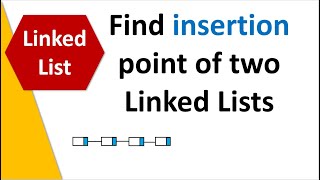 How to find insertion point of two Linked Lists