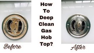 How To Deep Clean Gas Hob Top?