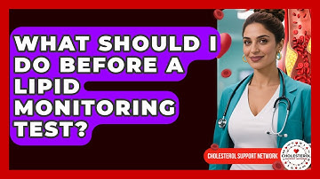What Should I Do Before a Lipid Monitoring Test? | Cholesterol Support Network