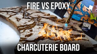 FIRE VS EPOXY Charcuterie Board Build