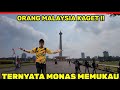 PART 2 : ORANG MALAYSIA KAGET ! MONAS SEPERTI INI !