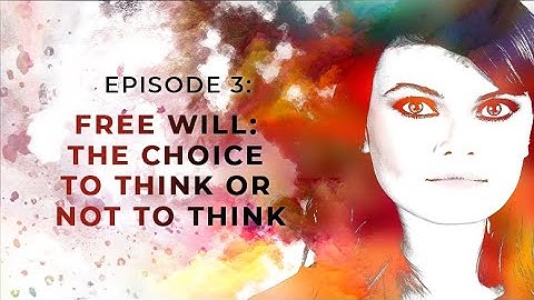 Free Will: The Choice to Think or Not to Think | Exploring Objectivism with Gloria Álvarez Episode 3