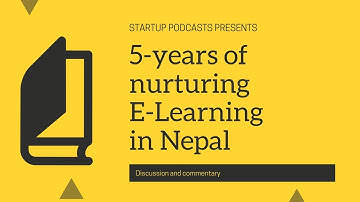 5 years of nurturing E-learning in Nepal w/ Adhip Poudyal -  KULLABS | Episode 4