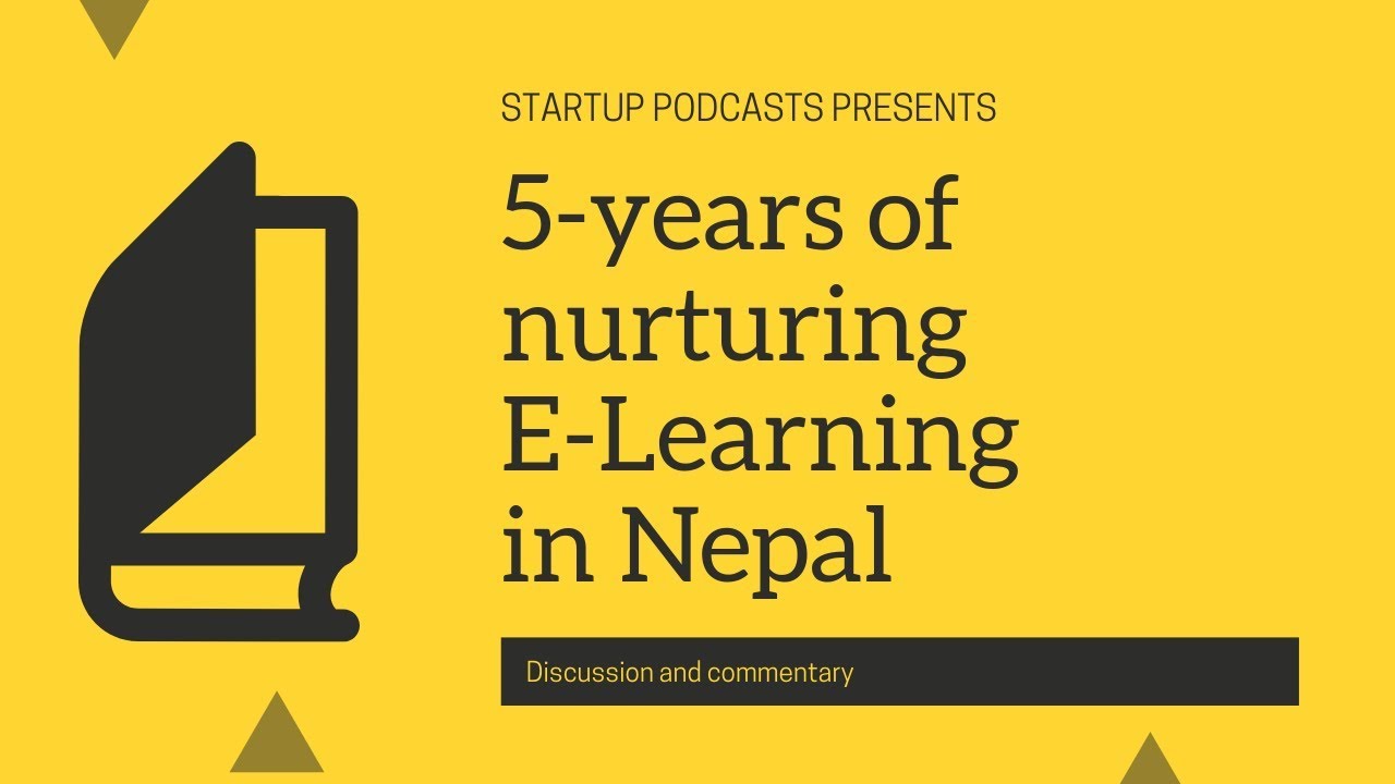 5 years of nurturing E-learning in Nepal w/ Adhip Poudyal -  KULLABS | Episode 4