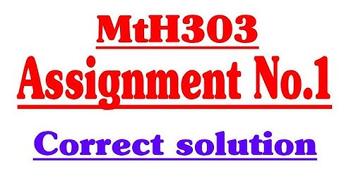 MTH303 Assignment No.1 Solution| Correct answer| Spring 2021|