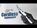 How to use led cordless endomotor  endoking