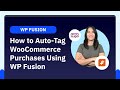 Tag WooCommerce Customers with WP Fusion (Automate CRM & Emails)