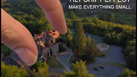 MAKE THE WORLD MINI! - TILT SHIFT EFFECT