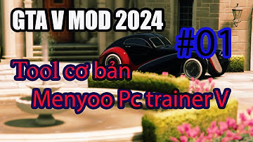 GTA V mod 2024 #01 - Hướng dẫn mod tool cơ bản Menyoo, pc trainer v (Chú ý phần mô tả)
