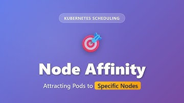 Kubernetes Node Affinity Explained: Attracting Pods to the Right Nodes