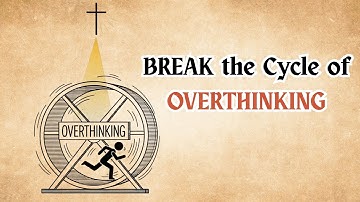 How to Break the Cycle of OVERTHINKING with God’s Truth