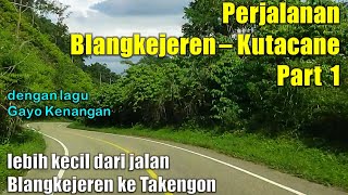 Perjalanan Dari Blangkejeren Ke Kutacane | Part 1