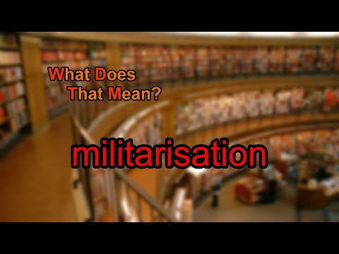 What does militarisation