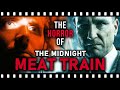 The Chilling Brilliance of THE MIDNIGHT MEAT TRAIN (2008)