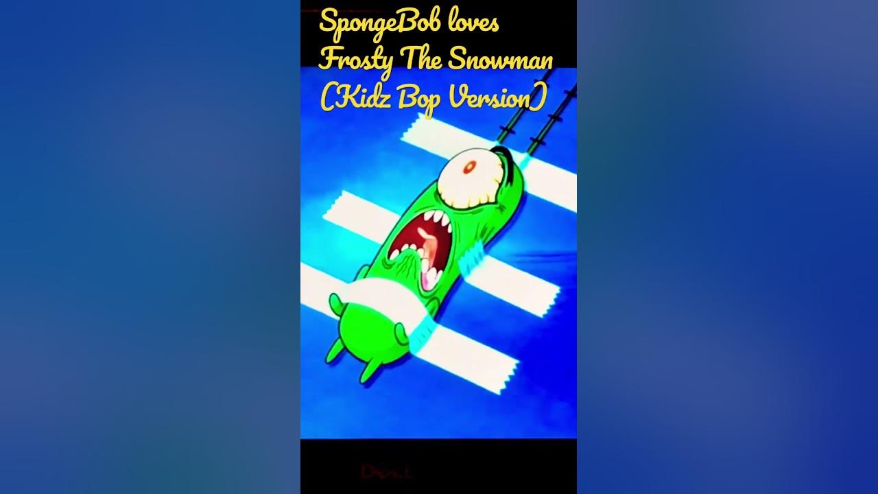 SpongeBob loves Frosty The Snowman (Kidz Bop Version)