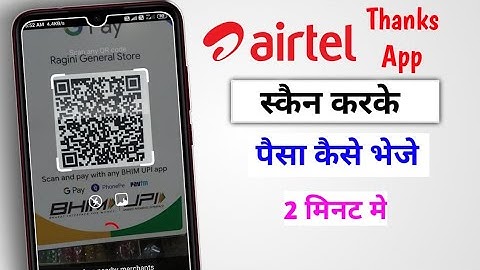 How to scan & pay in Airtel Thanks App|| Airtel thanks App se scan Karke payment Kaise send Karen