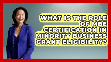 What Is The Role Of MBE Certification In Minority Business Grant Eligibility?