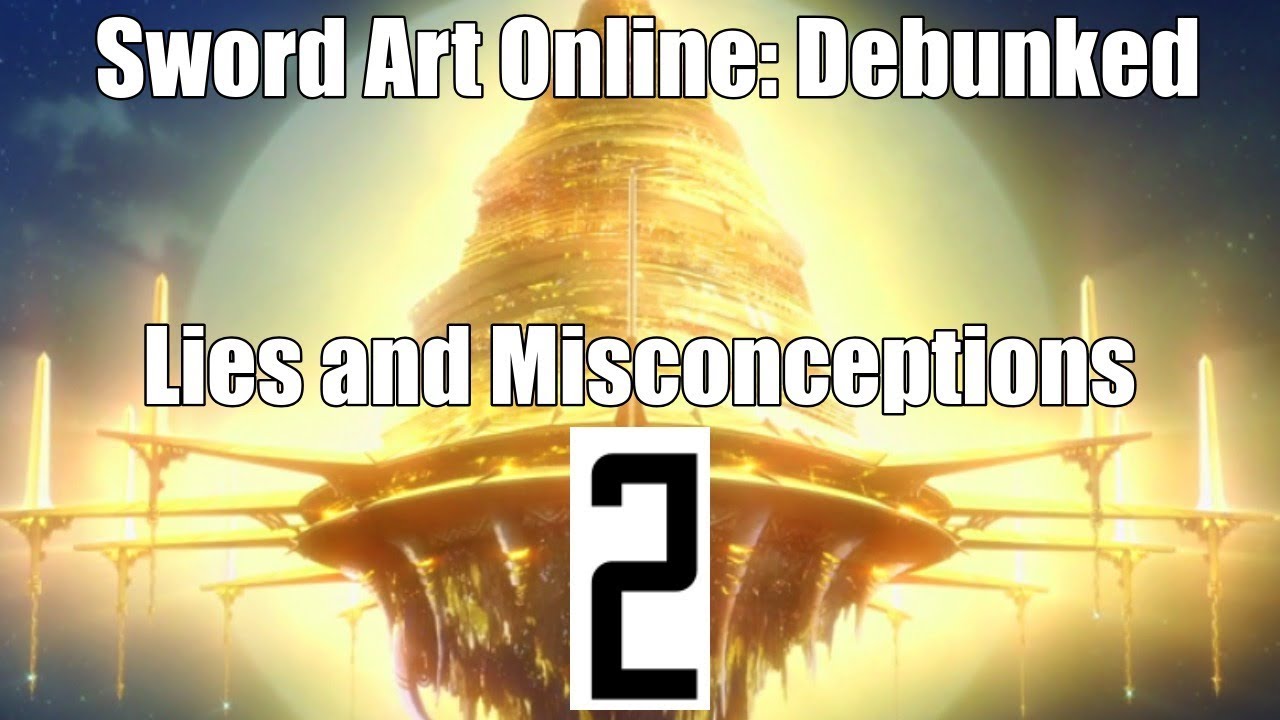 Debunking Lies and Misconceptions 2 - Aincrad - YouTube