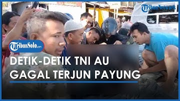Detik-detik TNI AU Gagal Terjun Payung, Parasut Tak Mengembang, Begini Kondisinya