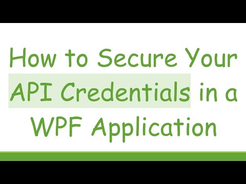 How to Secure Your API Credentials in a WPF Application
